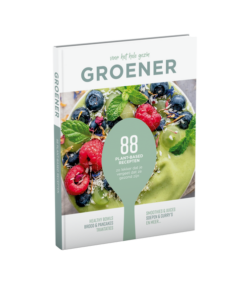GROENER - 88 plant-based recepten zo lekker dat je vergeet dat ze gezond zijn